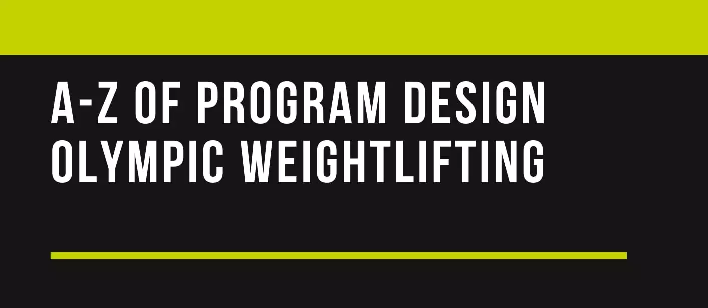 A-Z of Program Design Olympic Weightlifting